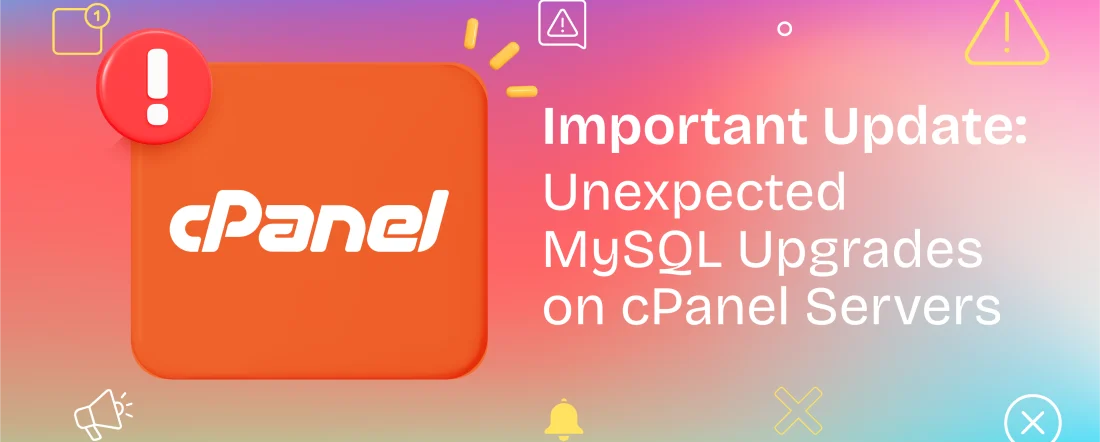 Important Update: Unexpected MySQL Upgrades on cPanel Servers